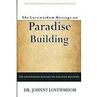 Johnny Lovewisdom: The Lovewisdom Message on Paradise Building