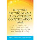 Ronald Anderson, Karen Carnabucci: Integrating Psychodrama and Systemic Constellation Work