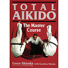 Gozo Shioda: Total Aikido