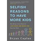 Bryan Caplan: Selfish Reasons to Have More Kids