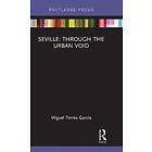 Miguel Torres: Seville: Through the Urban Void