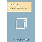Holworthy Hall: Dormie One: And Other Golf Stories (1917)