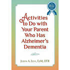 Judith a Levy Edm Otr: Activities to do with Your Parent who has Alzheimer's Dementia