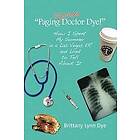 Brittany Lynn Dye: ''Paging Student Doctor Dye!''