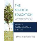 Daniel Rechtschaffen: The Mindful Education Workbook