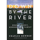 Charles Bowden: Down by the River