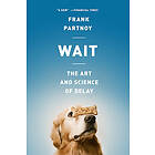 Frank Partnoy: Wait: The Art and Science of Delay