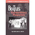 Edgar O Cruz: The Beatles Extraordinary Plagiarists