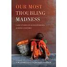 Prof T M Luhrmann, Jocelyn Marrow: Our Most Troubling Madness