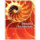 Diomidis Spinellis, Georgios Gousios: Beautiful Architecture: Leading Thinkers Reveal the Hidden Beauty in Software Design