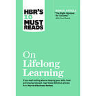 Harvard Business Review, Carol Dweck, Marcus Buckingham, Francesca Gino, John H Zenger: HBR's 10 Must Reads on Lifelong Learning (with bonus