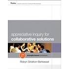 R Stratton-Berkes: Appreciative Inquiry for Collaborative Solutions 21 Strength-Based Workshops