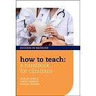 Shirley Dobson: How to Teach: A Handbook for Clinicians