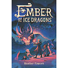 Heather Fawcett: Ember and the Ice Dragons