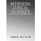 Fred Busch: Rethinking Clinical Technique