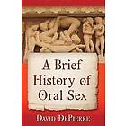 David DePierre: A Brief History of Oral Sex