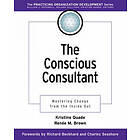 K Quade: The Conscious Consultant: Mastering Change from the Inside Out
