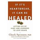 Chuck Spezzano: If It's Heartbreak, It Can Be Healed