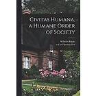 Wilhelm Röpke: Civitas Humana, a Humane Order of Society