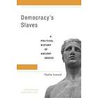 Paulin Ismard: Democracy's Slaves