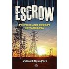 Julius Nyang'oro: Escrow: Politics And Energy In Tanzania