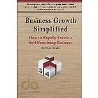 Dino Eliadis: Business Growth Simplified: How to Rapidly Create a Self-Sustaining