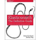 Clinton Gormley: Elasticsearch The Definitive Guide