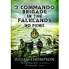 Julian Thompson: 3 Commando Brigade in the Falklands: No Picnic