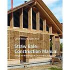 Gernot Minke, Benjamin Krick: Straw Bale Construction Manual