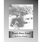 M Kelley Hunter: Black Moon Lilith