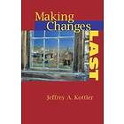 Jeffrey A Kottler: Making Changes Last