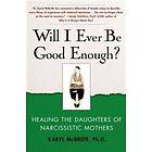 Dr Karyl McBride: Will I Ever Be Good Enough?