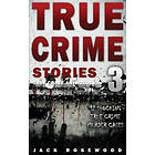 Jack Rosewood: True Crime Stories Volume 3: 12 Shocking Murder Cases