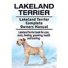 Asia Moore, George Hoppendale: Lakeland Terrier. Terrier Complete Owners Manual. book for care, costs, feeding, grooming, health and trainin