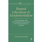 Nancey Murphy: Beyond Liberalism and Fundamentalism