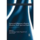 Fiona Dowling, Hayley Fitzgerald, Anne Flintoff: Equity and Difference in Physical Education, Youth Sport Health
