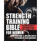William Smith, David Kirschen, Julia Ladewski: Strength Training Bible For Women