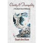 Stuart Alve Olson: Clarity and Tranquility: A Guide for Daoist Meditation