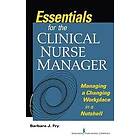 Barbara J Fry: Essentials for the Clinical Nurse Manager