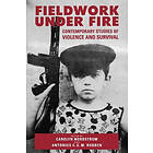 Carolyn Nordstrom, Antonius C G M Robben: Fieldwork Under Fire