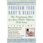 Barbara Luke, Tamara Eberlein: Program Your Baby's Health