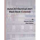 Gaurav Verma, Matt Weber: AutoCAD Electrical 2021 Black Book (Colored)