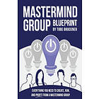 Tobe Brockner: Mastermind Group Blueprint