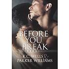 K C Wells, Parker Williams: Before You Break Volume 1