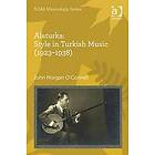 John Morgan O'Connell: Alaturka: Style in Turkish Music (1923-1938)