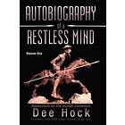 Dee Hock: Autobiography of a Restless Mind