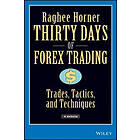 R Horner: Thirty Days of Forex Trading Website: Trades, Ta ctics, and Techniques