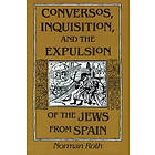 : Conversos, Inquisition, and the Expulsion of Jews from Spain
