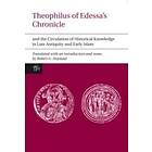 : Theophilus of Edessa's Chronicle and the Circulation Historical Knowledge in Late Antiquity Early Islam