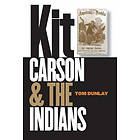 Tom Dunlay: Kit Carson and the Indians